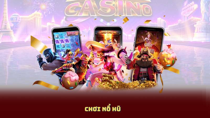 Chơi Nổ Hũ – Cập Nhật Top Game Đổi Thưởng Uy Tín